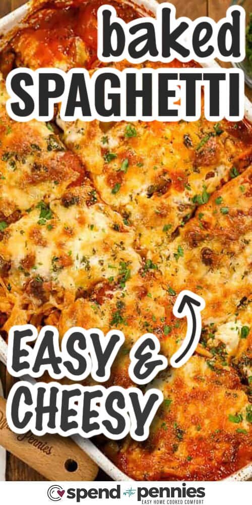 easy and cheesy Baked Spaghetti with writing