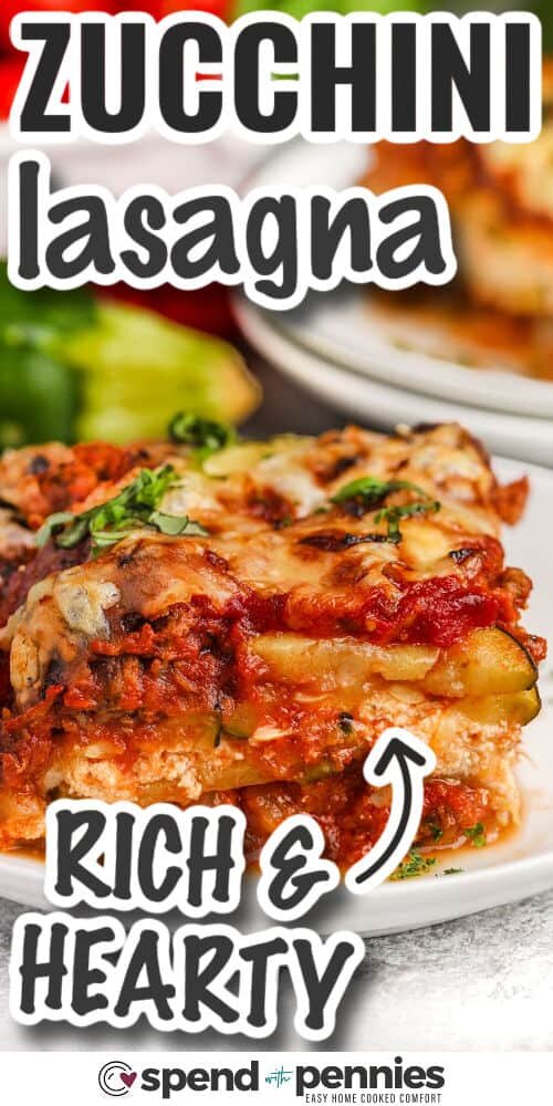 rich and hearty Zucchini Lasagna with writing